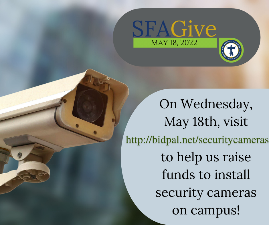 An image of a security camera next to two text bubbles.  The first says "SFAGive, May 18th, 2022" and the second says "On Wednesday, May 18th, visit https://bidpal.net/securitycameras to help us raise funds to install security cameras on campus!"